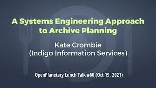 OP Lunch Talk #60: "A Systems Engineering Approach to Archive Planning”