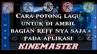 CARA POTONG LAGU UNTUK DI AMBIL BAGIAN REFF NYA SAJA PADA APLIKASI KINEMASTER