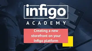 Creating a new storefront on your Infigo platform