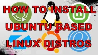 How To Install Ubuntu Based Linux Distributions Tutorial