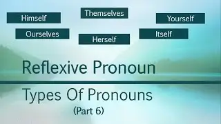 English Grammar - Types of Pronouns - Part 6 What are Reflexive Pronouns