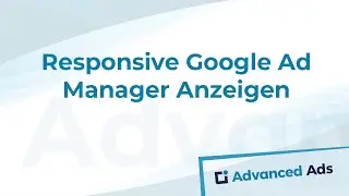 Responsive Google Ad Manager Anzeigen | Unser Interface für responsive GAM Anzeigen | Advanced Ads