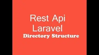 go through laravel directory structure || rest api in laravel 5.8 || laravel master