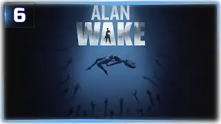 Эпизод 6: Погружение (Финал) - Alan Wake Remastered - Русская озвучка