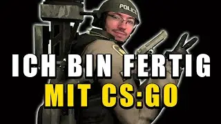 Danke CSGO. Danke für Alles.