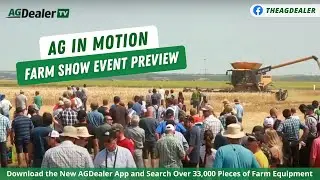 Ag in Motion Farm Show Event Preview 2022 - AGDealerTV