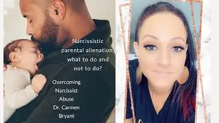 Narcissistic parental alienation; what to do and what not to do