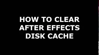 How to Clear Adobe After Effects disk Cache 2017