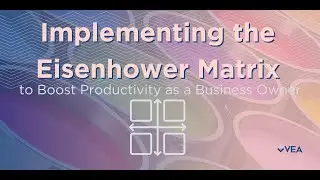 Implementing the Eisenhower Matrix to Boost Productivity as a Business Owner