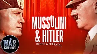 Mussolini & Hitler: Blood & Betrayal | Full Documentary