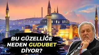 BU GÜZELLİĞE NEDEN GUDUBET DİYOR? - AHMET ŞİMŞİRGİL