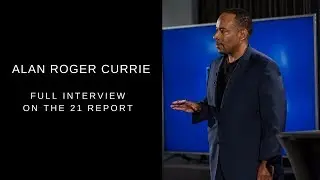 [MODE ONE!] Alan Roger Currie on The 21 Report | Full Interview