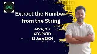 Extract the Number from the String | GFG POTD 22 June 2024 | JAVA | C++