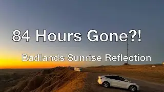 84 Hour Time Loss Event. Morning Realization and Reflection Video Journal. Badlands Sunrise.
