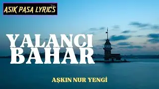 AŞKIN NUR YENGİ - YALANCI BAHAR (Sözleri/Lyrics)