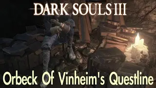 Dark Souls 3 - Orbeck's Questline (FULL NPC QUEST WALKTHROUGH w/ COMMENTARY)