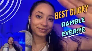 ASMR -  THE BEST CLICKY RAMBLE YOU WILL EVER WATCH!!!!