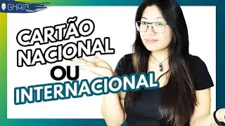 Cartão Nacional e Internacional Diferenças
