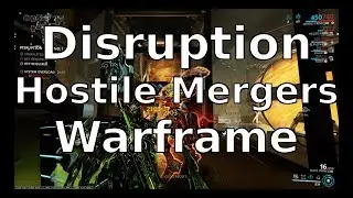 How to Disruption Operation: Hostile Mergers Warframe