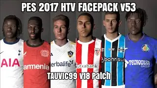 PES 2017 HTV FACEPACK v53 | TAUVIC99 v18 Patch