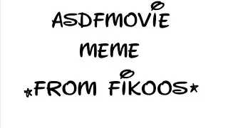asdfmovie meme (from fikoos)