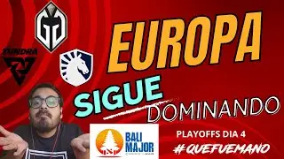 #quefuemano PLAYOFFS DIA 4 BALI MAJOR - EUROPA DOMINA! LIQUID VA POR LA REVANCHA CONTRA TUNDRA