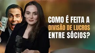 Como é feita a DIVISÃO DE LUCROS entre sócios?