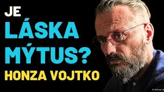 Honza Vojtko – Láska a Její Mýtus, Vztahy, Attachement a Polyamorie vs. Monogamie