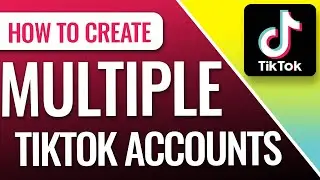 How to Add Multiple Accounts on TikTok