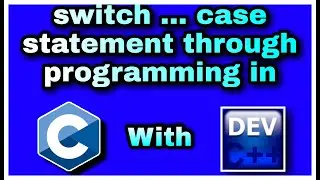 8. Switch ... case statement through programming in C language in Dev C++