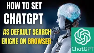 How to Set Chatgpt As Default Search Engine on Chrome, Edge or Any Browser