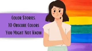 Color Stories: Episode 18 | 10 Obscure Colors You Might Not Know