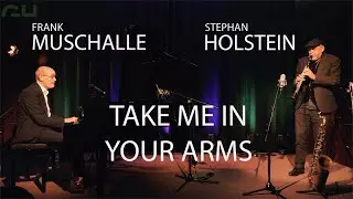 Frank Muschalle & Stephan Holstein:  Take me in your arms