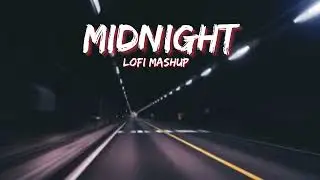 Midnight Lofi Mashup | Alone Night Songs | Relax Night Mashup | [Slowed x Reverb] | Lush Lofi Vibes