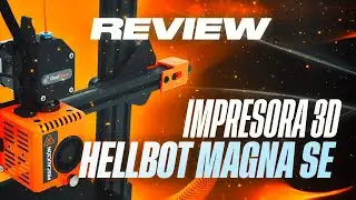 OPINIÓN de la Impresora 3D Hellbot MAGNA SE en español.