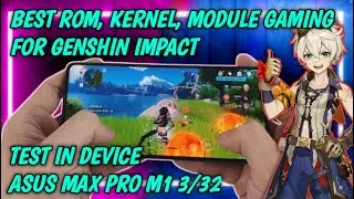 Best Rom, Kernel, Module Gaming For Genshin Impact | Test Asus Zenfone Max Pro M1