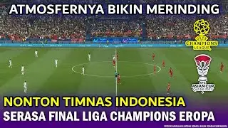 🔵 BIKIN JANTUNG BERDEBAR ‼️ Nonton Timnas Indonesia SERASA FINAL Liga Champions Eropa / Piala Dunia