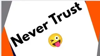 Never Trust!!! 🤐