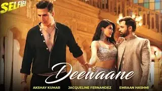 Deewaane (Selfiee) - Akshay K | Jacqueline F | Emraan H