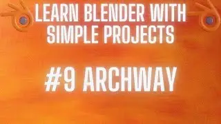 Learn Blender With Simple Projects - #9 Archway
