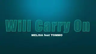 MELISA feat TOMMO - Will carry on (Lyrics)