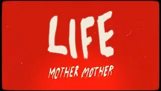 Mother Mother - Life (Official Lyric Video)