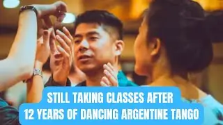 12 Years of Argentine Tango: The Hard Truth About Learning & Teaching It