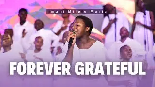 Imani Milele Choir | Forever Grateful (Cover)