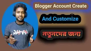 How to Customize Blogger Website in Professionaly? Create Blogger Account.