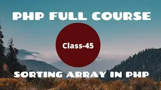 Sorting array in PHP | PHP Programming Tutorial For Beginners | PHP Tutorial For Web Development