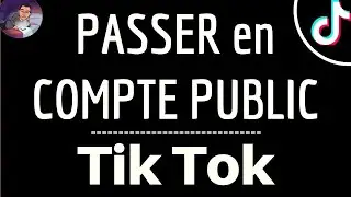PASSER en COMPTE PUBLIC Tik Tok, comment mettre son compte privé en mode public sur TikTok