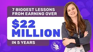 My 7 Biggest Lessons From Generating Over $22 Million in 5 Years!