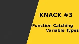 Function Catching Variable Types , KNACK #3