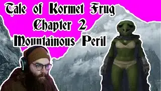 Kormet Frug Chapter 2 Mountainous Peril - Modded Skyrim Adventure!
